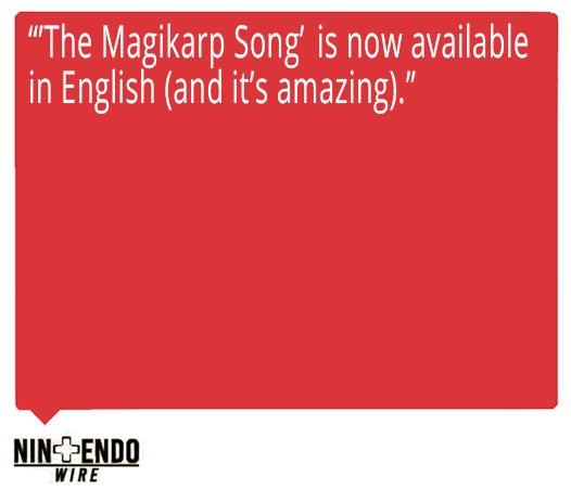 'The Magikarp Song' is now available in English (and it's amazing.) Quote from Nintendo Wire about Ed Goldfarb, composer for Pokémon the Series.